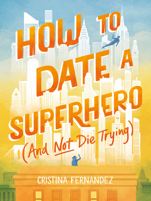 Title details for How to Date a Superhero (And Not Die Trying) by Cristina Fernandez - Wait list